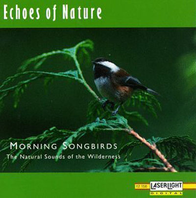 The Natural Sounds of the Wilderness - Echoes of Nature - Morning Songbirds - Echoes of Nature_Morning Songbirds.jpg