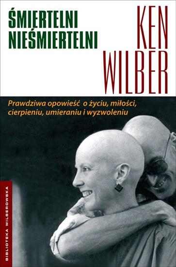 Ken Wilber - Śmiertelni nieśmiertelni - okładka książki - Czarna Owca, 2007 rok.jpg