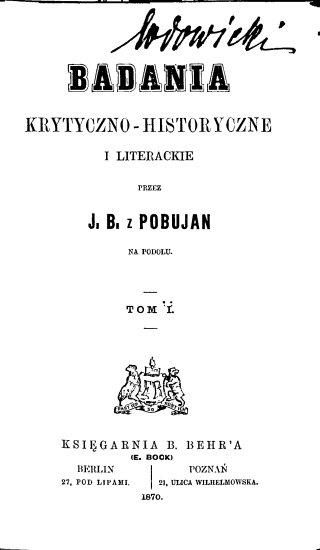 LITERATURA POLSKA - Pobujan J B - BADANIA KRYTYCZNE I  LITERACKIE - TOM 1.tif