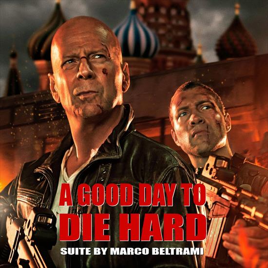 Marco Beltrami - A Good Day To Die Hard 2013 - A Good Day To Die Hard - Marco Beltrami.jpg