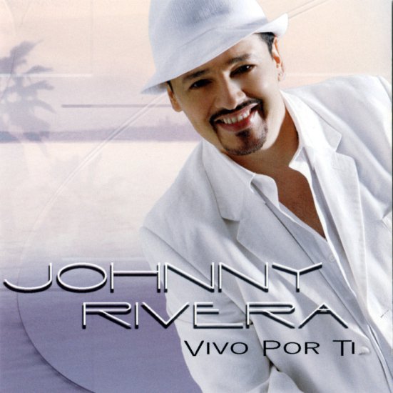Johnny Rivera - Vivo Por Ti 2007 - Johnny Rivera - Vivo Por Ti - F.jpg