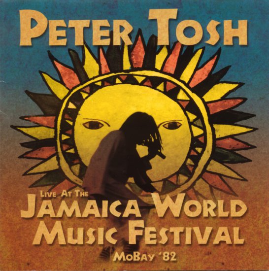 Peter Tosh - Live At The Jamaica World Music Festival 1982 - Live.jpg