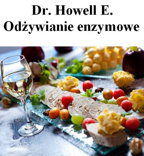 Zdrowa żywność - poradniki - Dr. Howell E. - Odżywianie enzymowe.jpg