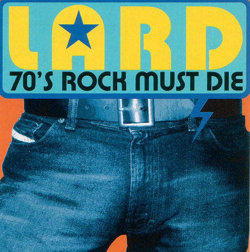 04. 70s Rock Must Die - ep 2000 - Lard - 70s Must Die front.jpg