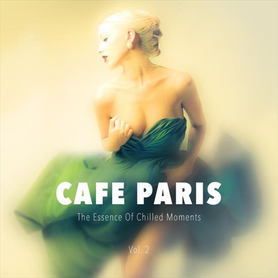 V. A. - Cafe Paris - The Essence Of Chilled Moments, Vol. 2, 2017 - cover.jpg
