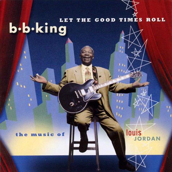 Angielskojęzyczne - Zespoły i Wykonawcy - B.B. King - Let the Good Times Roll. The Music of Louis Jordan 1999.jpg